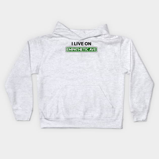I live on Empathetic Ave Kids Hoodie by Mookle